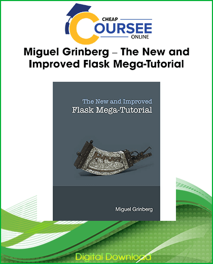Miguel Grinberg – The New and Improved Flask Mega-Tutorial