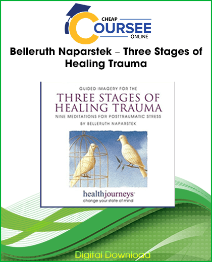 Belleruth Naparstek Three Stages of Healing Trauma Coursee Online Belleruth Naparstek Three Stages of Healing Trauma Coursee Online