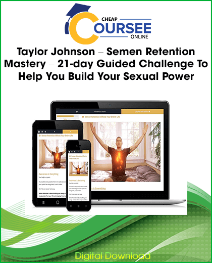 Taylor Johnson Semen Retention Mastery 21 day challenge