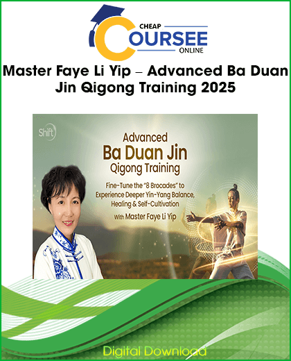 Master Faye Li Yip Advanced Ba Duan Jin Qigong Training 2025 course featuring Qi cultivation, breathing techniques, meditation, energy balance, and the eight brocades