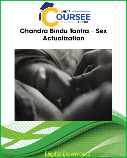 Chandra Bindu Tantra Sex Actualization HD Video Immersion featuring Tantric practices, sexual energy, intimacy, confidence, and self-discovery