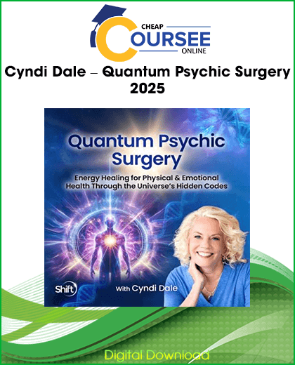 Cyndi Dale – Quantum Psychic Surgery 2025 energy healing course and seven-dimensional transformation
