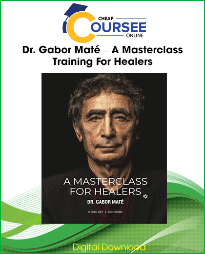 Dr. Gabor Maté – A Masterclass Training for Healers on trauma, addiction, compassion, and therapeutic connection