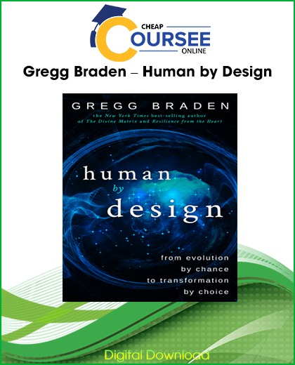 Gregg Braden – Human by Design course on heart-brain coherence, intuition, resilience, and self-healing practices
