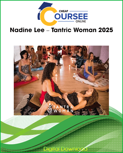 Nadine Lee – Tantric Woman 2025 feminine embodiment and tantric arts online program