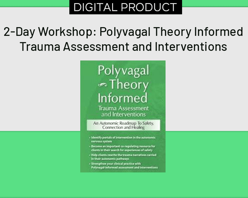 2-Day Workshop Polyvagal Theory Informed Trauma Assessment and Interventions An Autonomic Roadmap to Safety, Connection and Healing – Deborah Dana