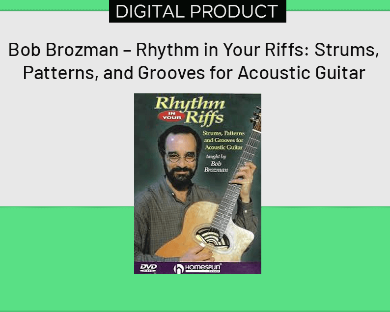 Bob Brozman – Rhythm in Your Riffs Strums, Patterns, and Grooves for Acoustic Guitar