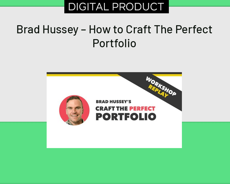 Brad Hussey – How to Craft The Perfect Portfolio