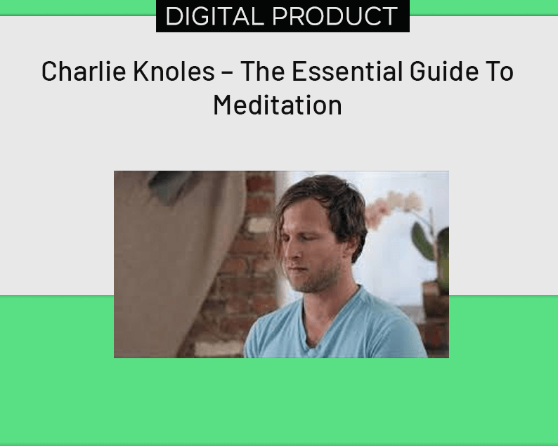 Charlie Knoles – The Essential Guide To Meditation