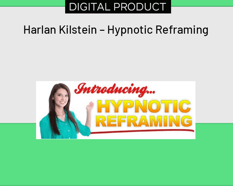 Harlan Kilstein – Hypnotic Reframing