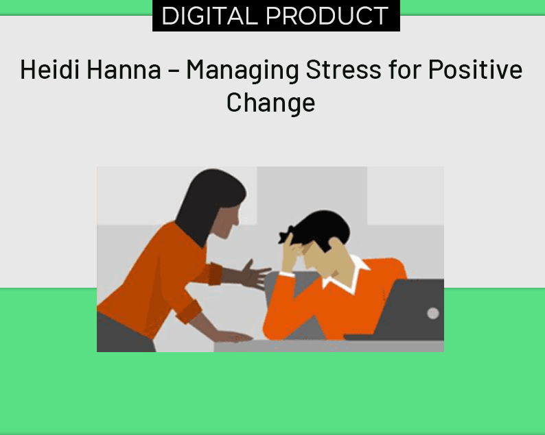 Heidi Hanna – Managing Stress for Positive Change