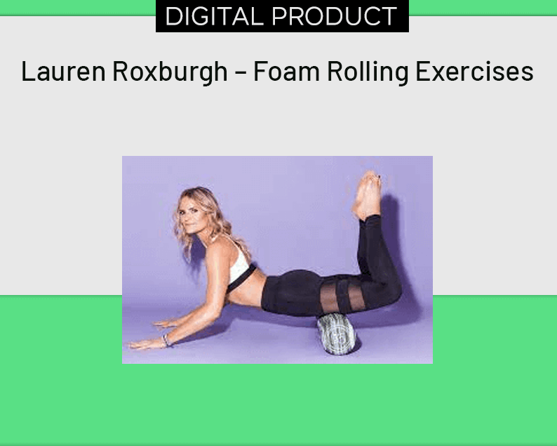 Lauren Roxburgh – Foam Rolling Exercises