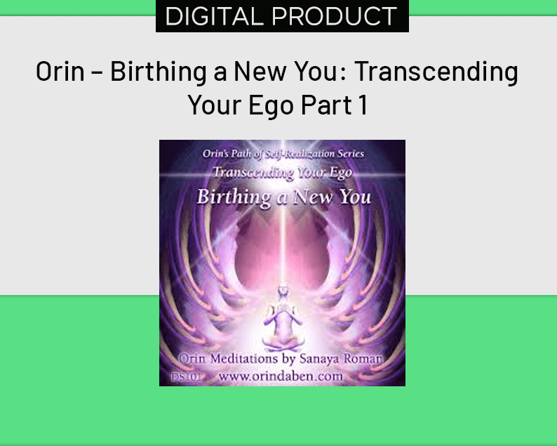 Orin – Birthing a New You Transcending Your Ego Part 1