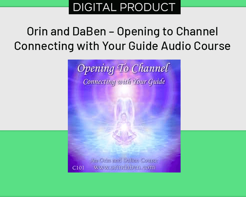 Orin and DaBen – Opening to Channel Connecting with Your Guide Audio Course