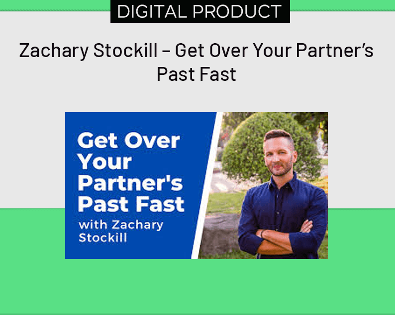 Zachary Stockill – Get Over Your Partner’s Past Fast